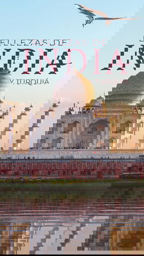 Bellezas de India y Turquía