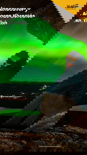 Vancouver y Auroras Boreales en Yukon 7D