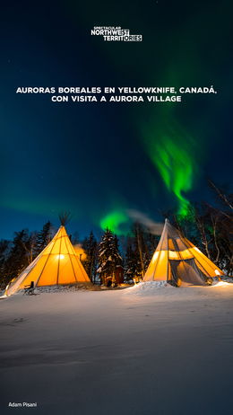 Auroras boreales en Yellowknife, Canadá, con visita a Aurora Village