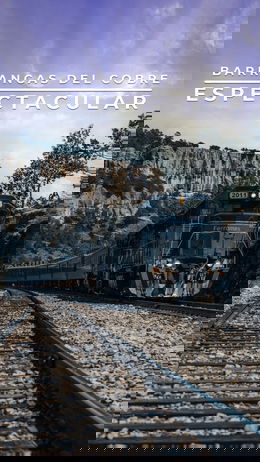 Barrancas del Cobre Espectacular