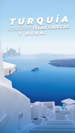 Turquía, Crucero Islas Griegas y Dubái