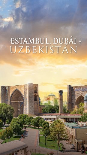 Estambul, Dubái y Uzbekistán