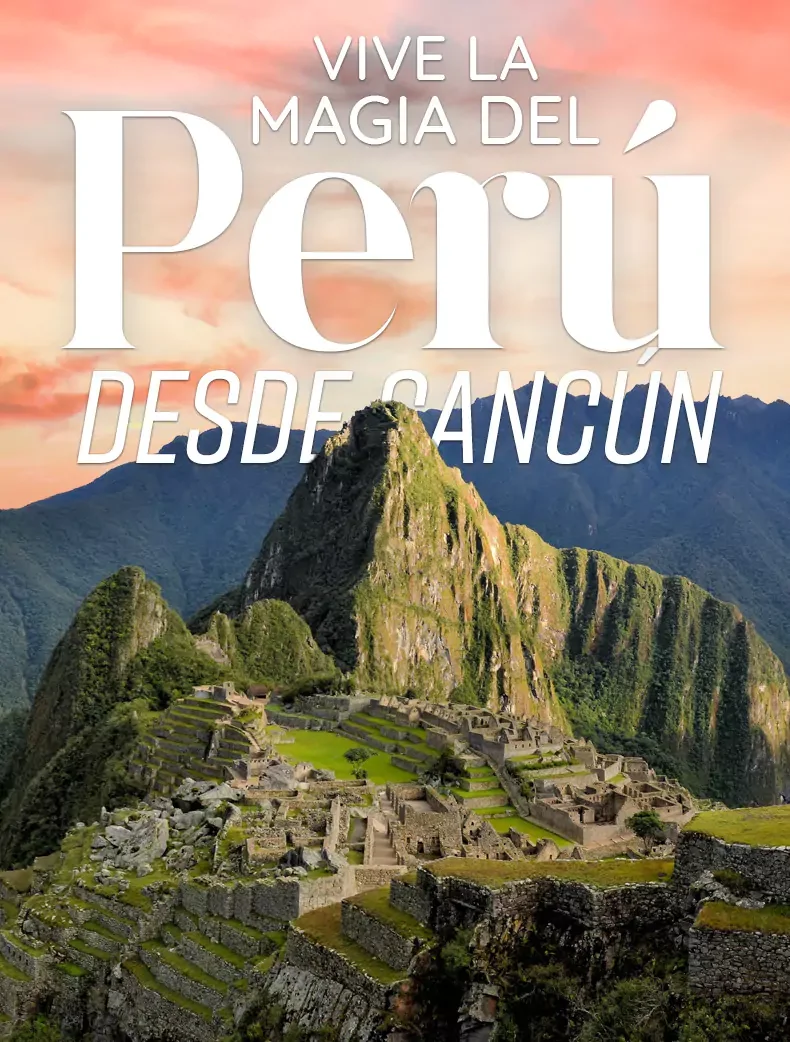 Vive la Magia del Perú desde Cancun