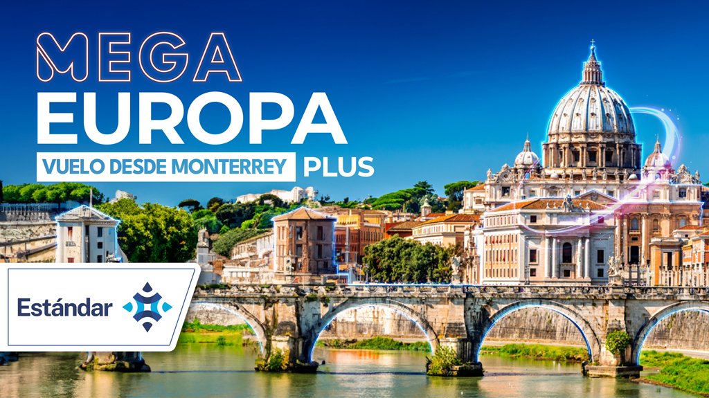Mega Travel Mega Europa Vuelo desde MTY Plus