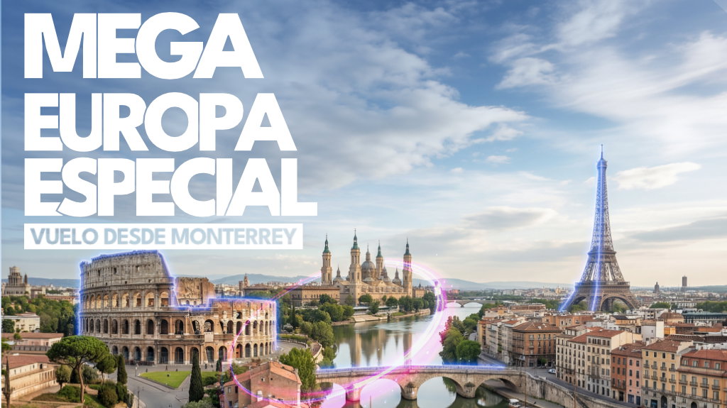 Mega Europa Especial  Vuelo desde MTY.