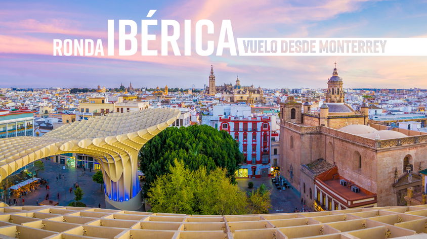 Ronda Ibérica Vuelo desde MTY