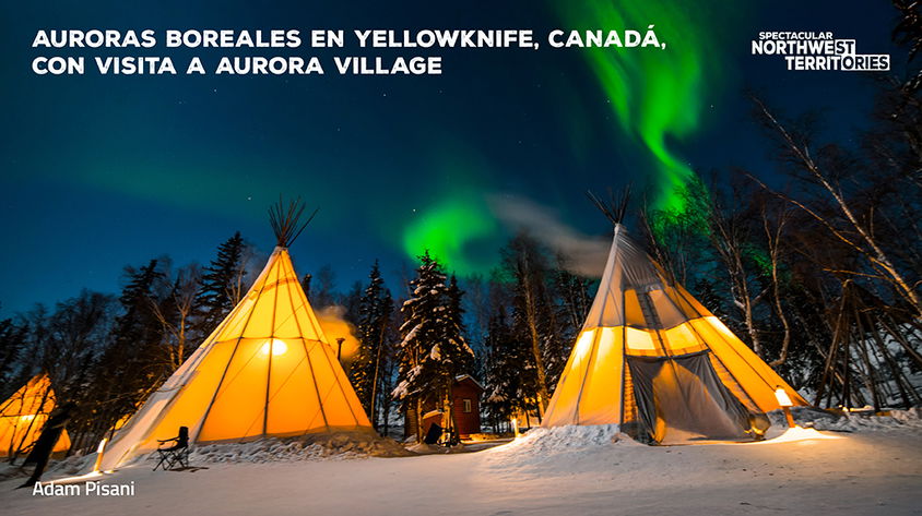 Auroras boreales en Yellowknife, Canadá, con visita a Aurora Village