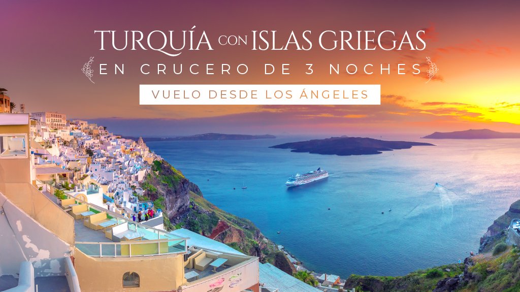 Mega Travel Turquía con Islas Griegas en Crucero de 03 noches desde Los Ángeles