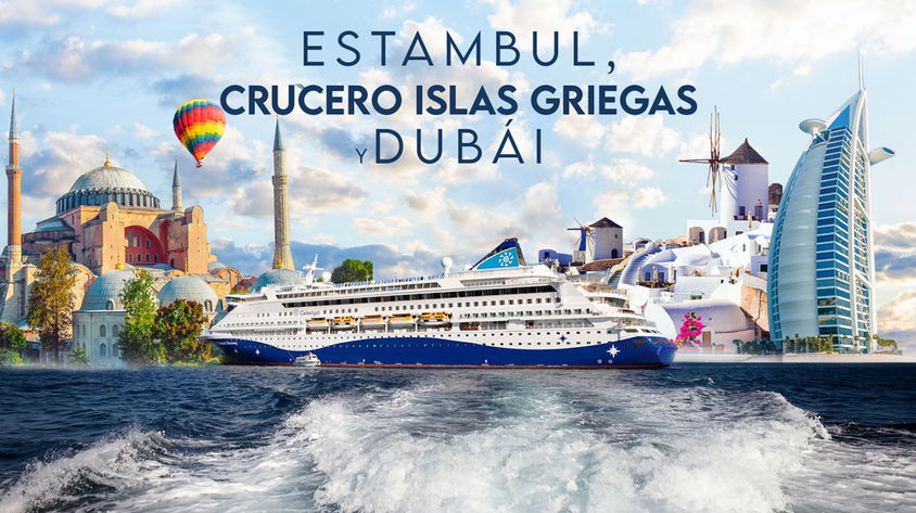 Estambul, Crucero Islas Griegas y Dubái