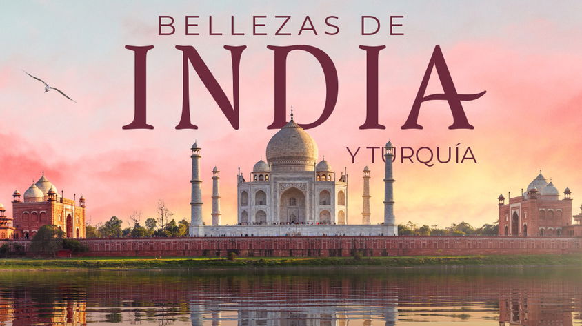 Bellezas de India y Turquía