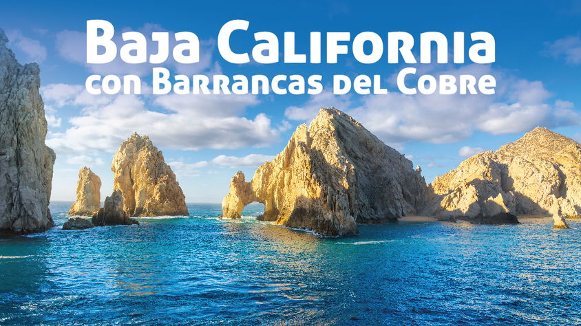 Baja California con Barrancas del Cobre