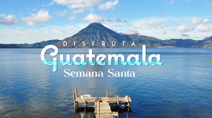 Disfruta Guatemala – Semana Santa
