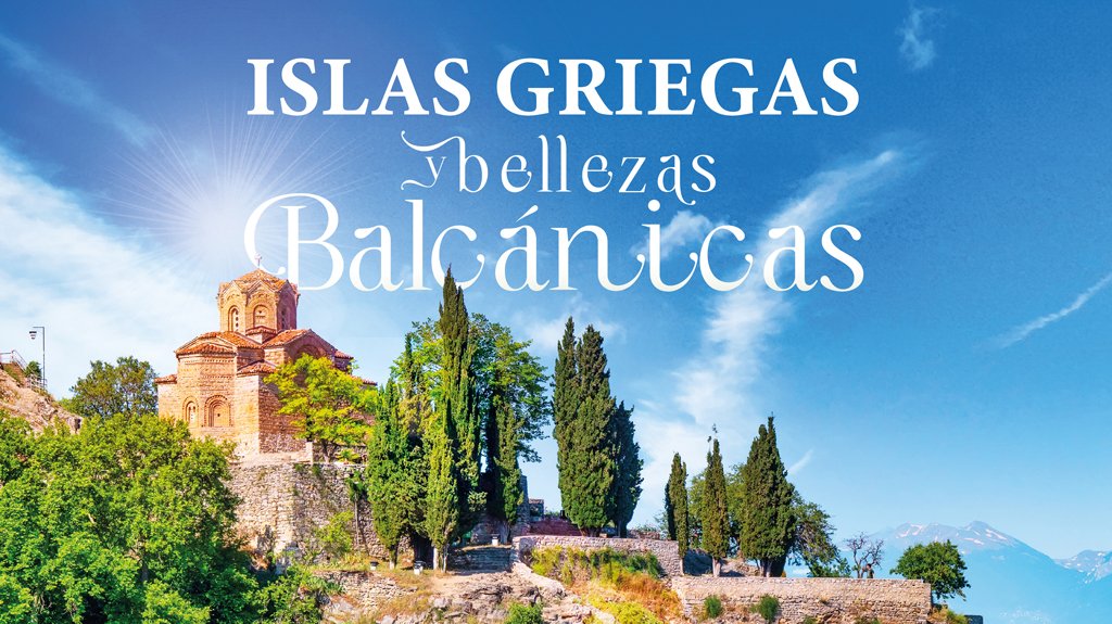 Islas Griegas y Bellezas Balcánicas.