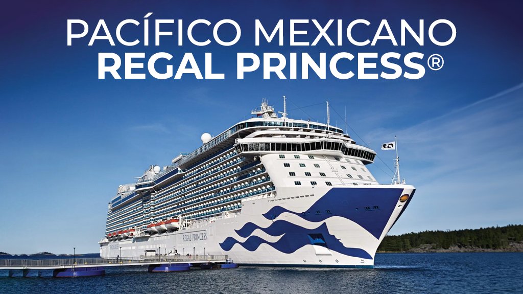 Mega Travel Pacífico Mexicano, Regal Princess