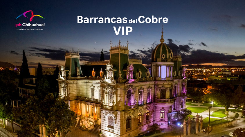 Barrancas del Cobre VIP - Chihuahua