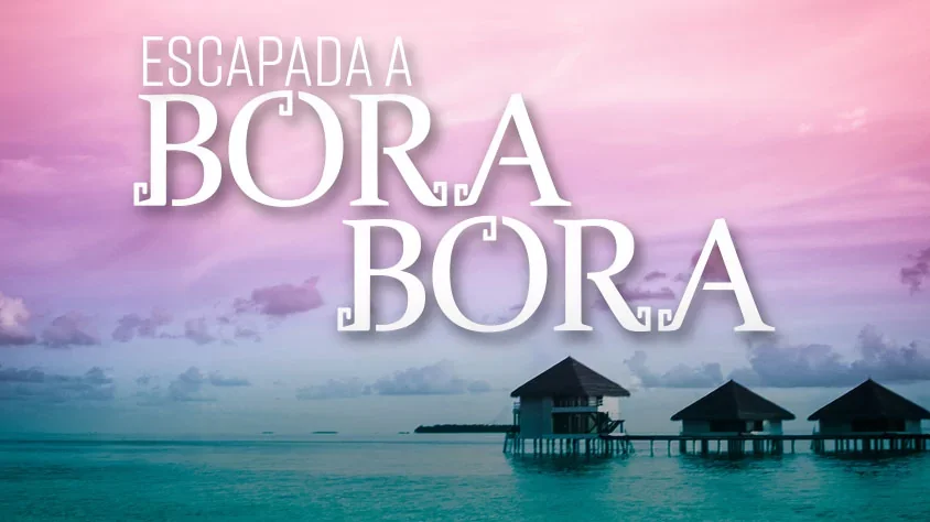 viaje Escapada a Bora Bora