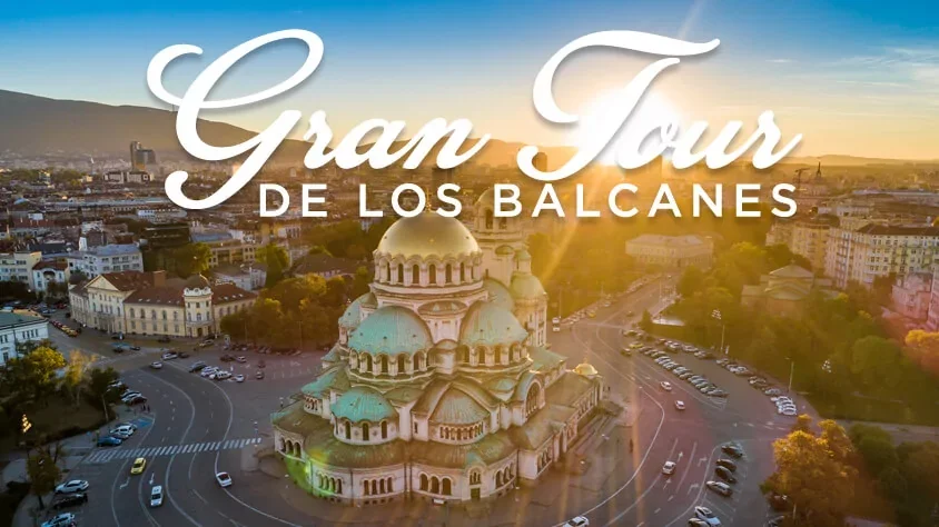 VIAJE GRAN TOUR DE LOS BALCANES