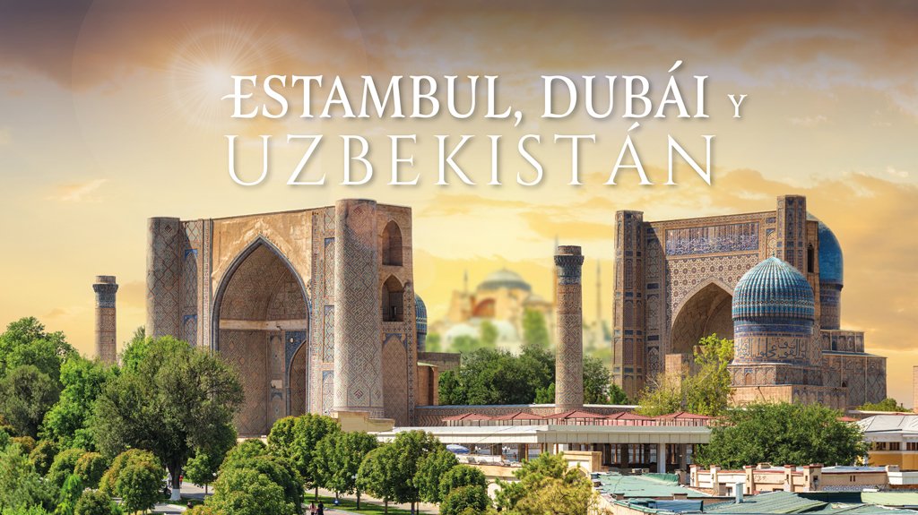 Estambul, Dubái y Uzbekistán