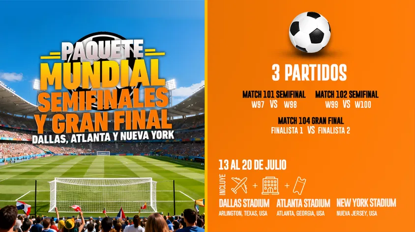 Paquete Mundial semifinales y la gran final 2026