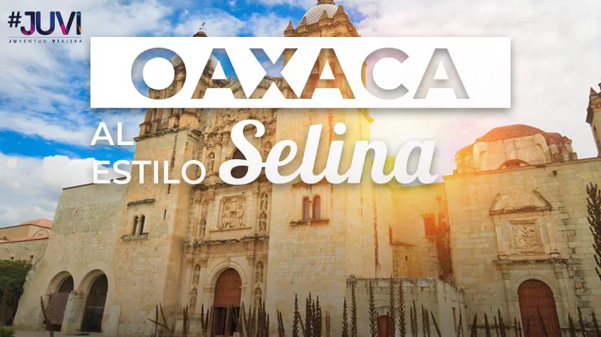 viaje Oaxaca al Estilo Selina