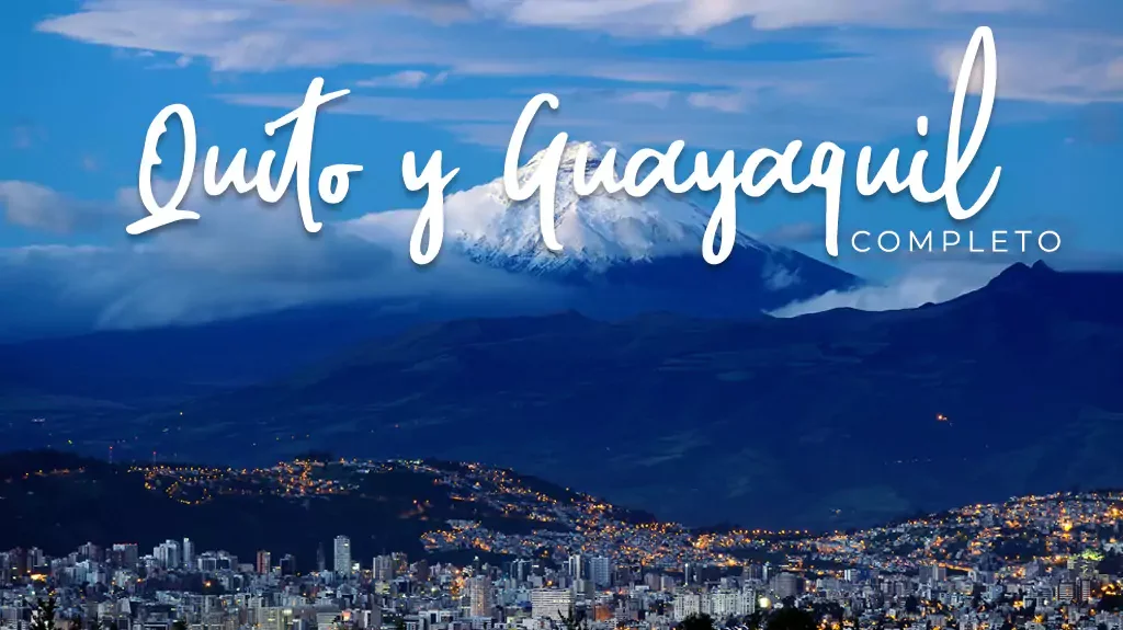 Quito y Guayaquil completo