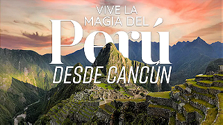 Vive la Magia del Perú desde Cancun