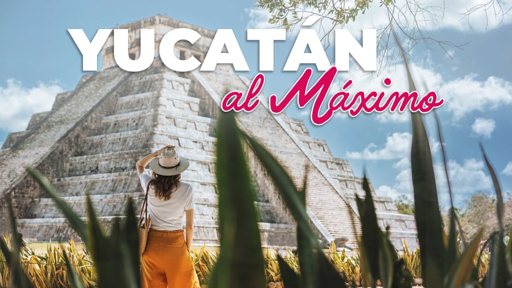 Mega Travel Yucatán al Máximo