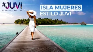 Isla Mujeres al Estilo Juvi