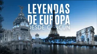 Leyendas de Europa desde Cancún Leyendas de Europa desde Cancún
