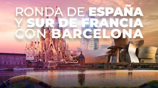 Ronda De España y Sur de Francia con Barcelona Ronda De España y Sur de Francia con Barcelona